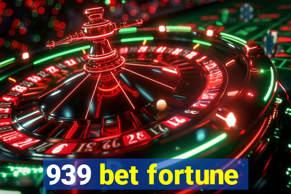 939 bet fortune